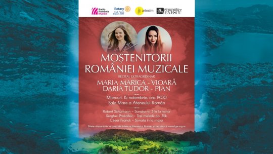 “Moștenitorii României muzicale”: Recital-eveniment susținut de violonista Maria Marica și pianista Daria Tudor