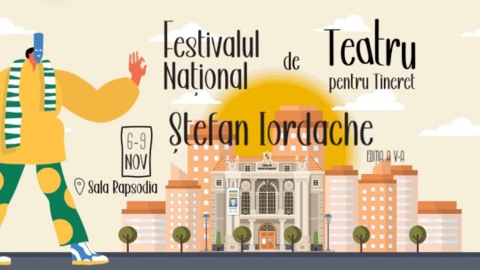 Festivalul Național de Teatru pentru Tineret „Ștefan Iordache”, din 6 noiembrie