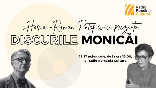 Horia-Roman Patapievici prezintă „Discurile Monicăi“, în cadrul proiectului „Centenar Monica Lovinescu, vocea demnității”
