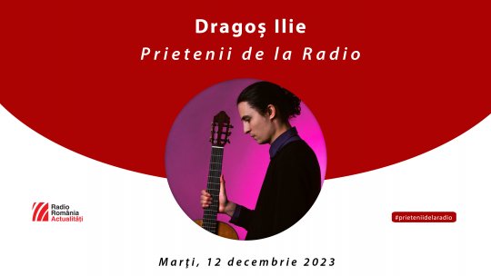 Chitaristul Dragoș Ilie, invitat în emisiunea Prietenii de la radio | VIDEO