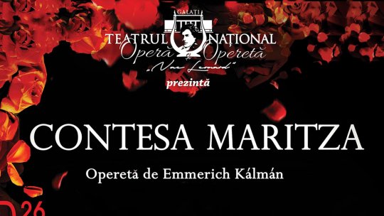 "Contesa Maritza" revine pe scena Teatrului Naţional de Operă şi Operetă "Nae Leonard"