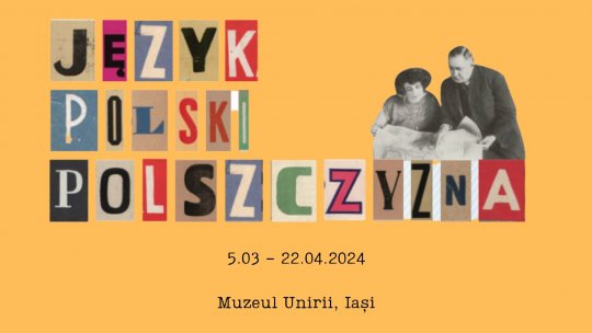 IAȘI: Expoziția „Despre limba polonă”, în aer liber la Muzeul Unirii