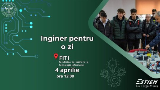 MUREȘ: Elevii pot fi „Ingineri pentru o zi”