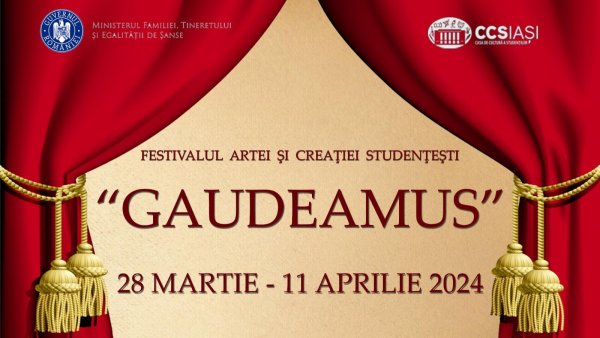 IAȘI: Festivalului de Arte și Creații Studențești „Gaudeamus”, deschis oficial la Casa de Cultură a Studenților