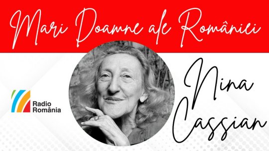 Marile Doamne ale României: Nina Cassian, „Donna Miraculata” ce a răstălmăcit cuvintele poeziei moderne românești