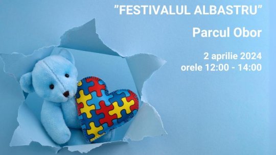 BUCUREȘTI: Festivalul Albastru, dedicat persoanelor aflate pe spectrul neurodivergent
