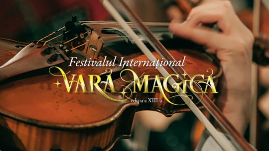 Festivalul Internațional "Vara Magică", între 3 iulie și 21 august