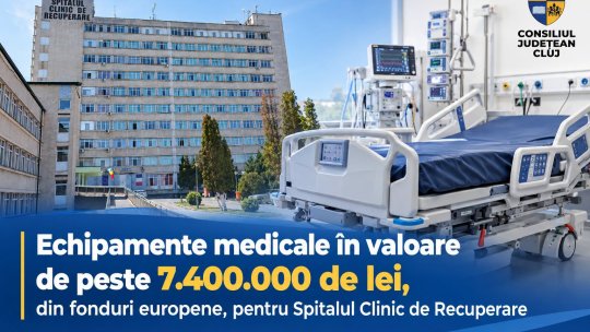 CLUJ: Spitalul Clinic de Recuperare, dotat cu echipamente în valoare de peste 7,4 milioane de lei