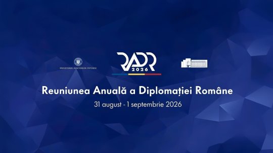 Reuniunea anuală a diplomaţiei, la București