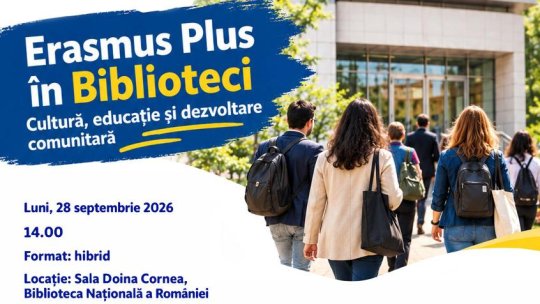 BUCUREȘTI: Biblioteca Națională a României găzduiește „Erasmus Plus în Biblioteci”, pe 28 septembrie