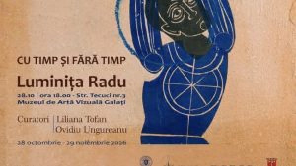 Expoziția „Cu timp și fără timp”, semnată de Luminița Radu, ajunge la Galați
